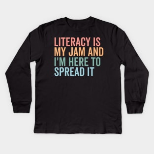 Literacy Is My Jam And I'M Here To Spread It Kids Long Sleeve T-Shirt